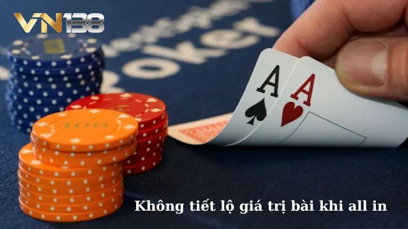 Không tiết lộ giá trị bài khi all in 