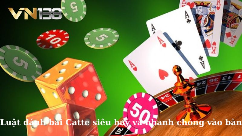 Luật đánh bài Catte siêu hay và nhanh chóng vào bàn