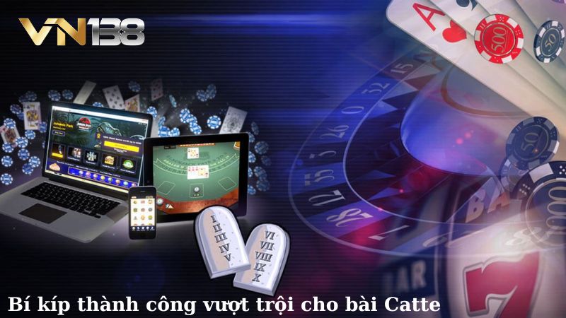 Bí kíp thành công vượt trội cho bài Catte